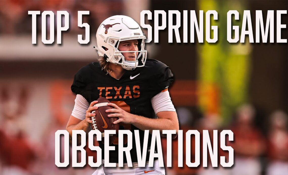 Top 5 Texas Spring Game Observations | Texas Football | Spring Football