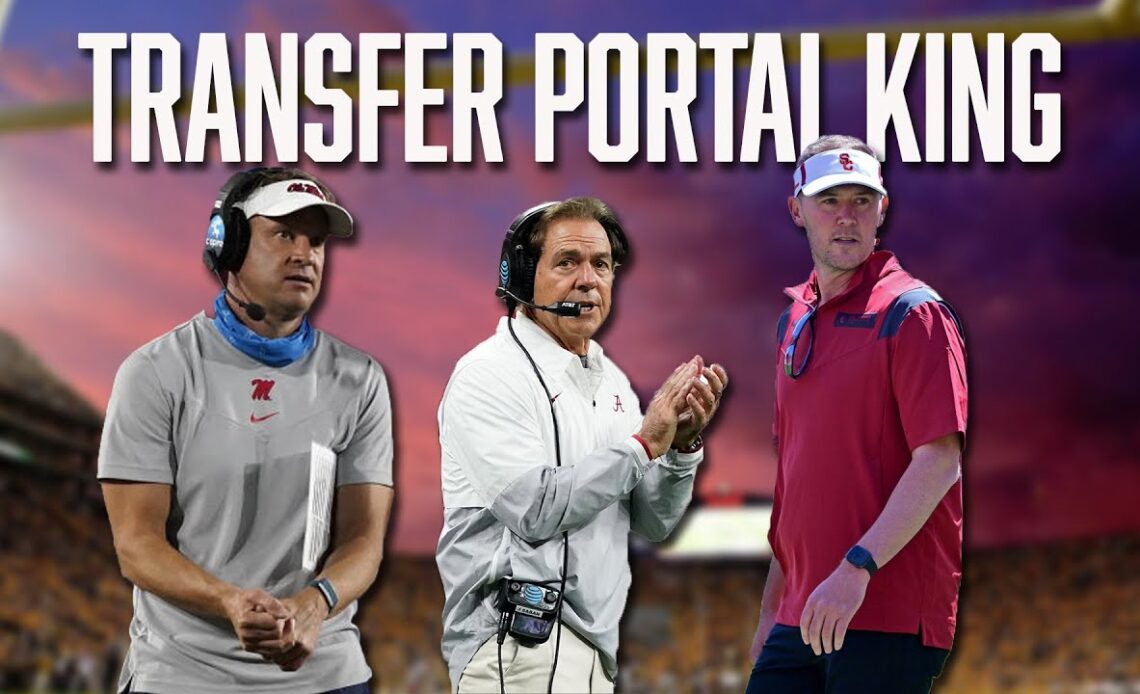 Who is the Real Transfer Portal King? | Lincoln Riley | Nick Saban | Lane Kiffin | CFB