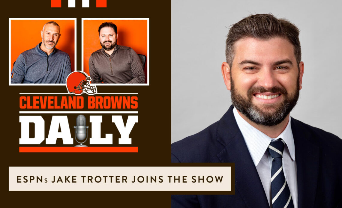 Cleveland Browns Daily - ESPN's Jake Trotter joins the show