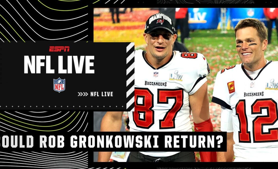 Could Rob Gronkowski pull a Tom Brady-like UNRETIREMENT later this season? | NFL Live