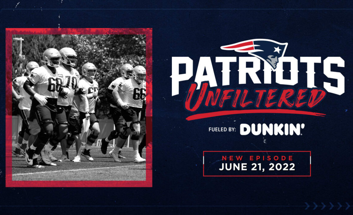 Patriots Unfiltered 6/21: Scouting the Offensive Line and TV Talk