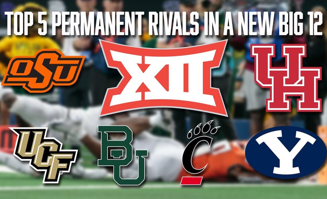 Top 5 Permanent Rivals in a new Big 12 | Conference Realignment | Baylor | UCF | BYU | Houston