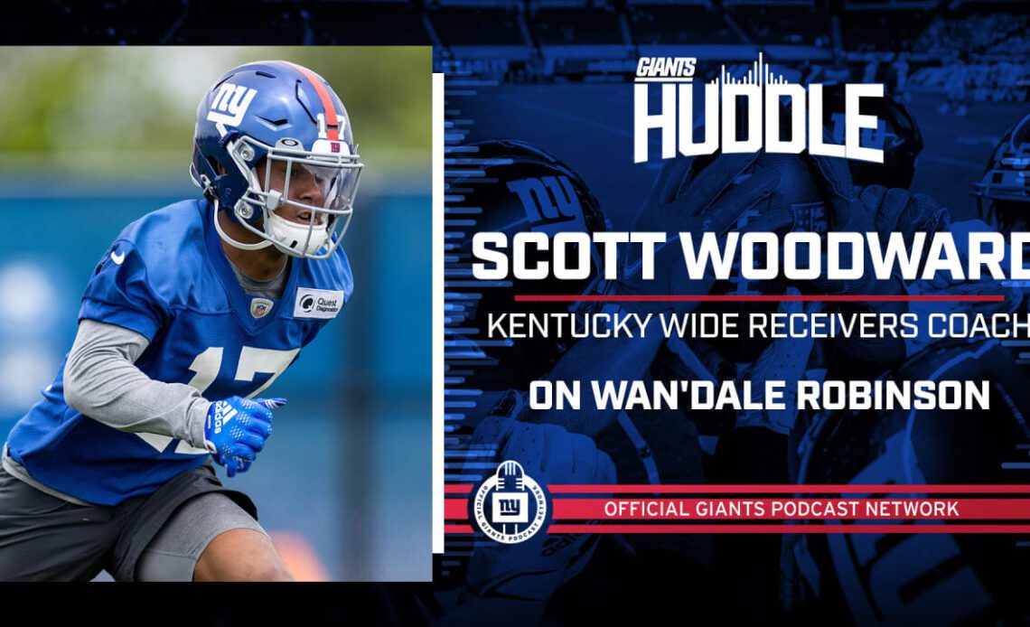 Giants Huddle | Kentucky WR Coach Scott Woodward on Wan'Dale Robinson