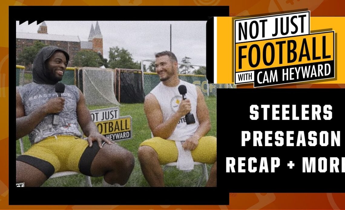 Cam Heyward recaps Steelers' preseason, Najee’s best Saban story & more! 🏈 l Not Just Football