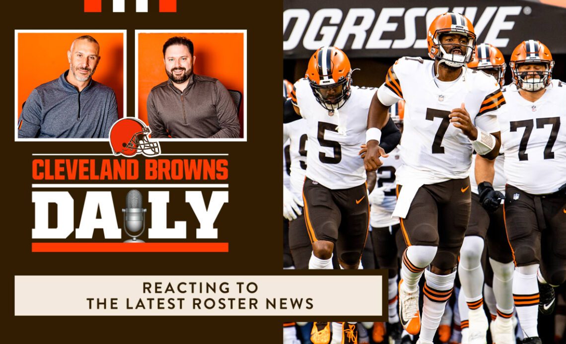 Cleveland Browns Daily – Reacting to the latest roster news