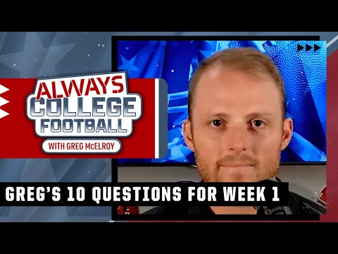 Greg McElroy's TOP 10 questions he wants answered in week 1 | Always College Football