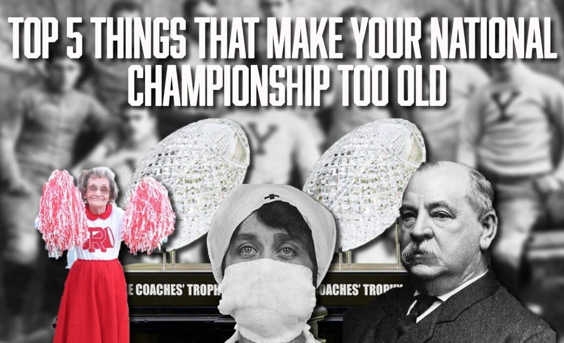 Top 5 Things That Make Your National Championship Too Old | CFB