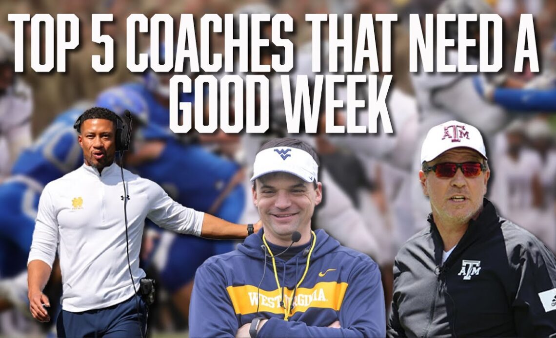 Top 5 Coaches That Need a Good Week | Neal Brown | Scott Satterfield | Jimbo Fisher
