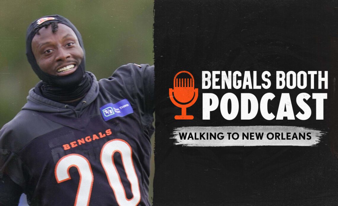 Bengals Booth Podcast: Walking To New Orleans