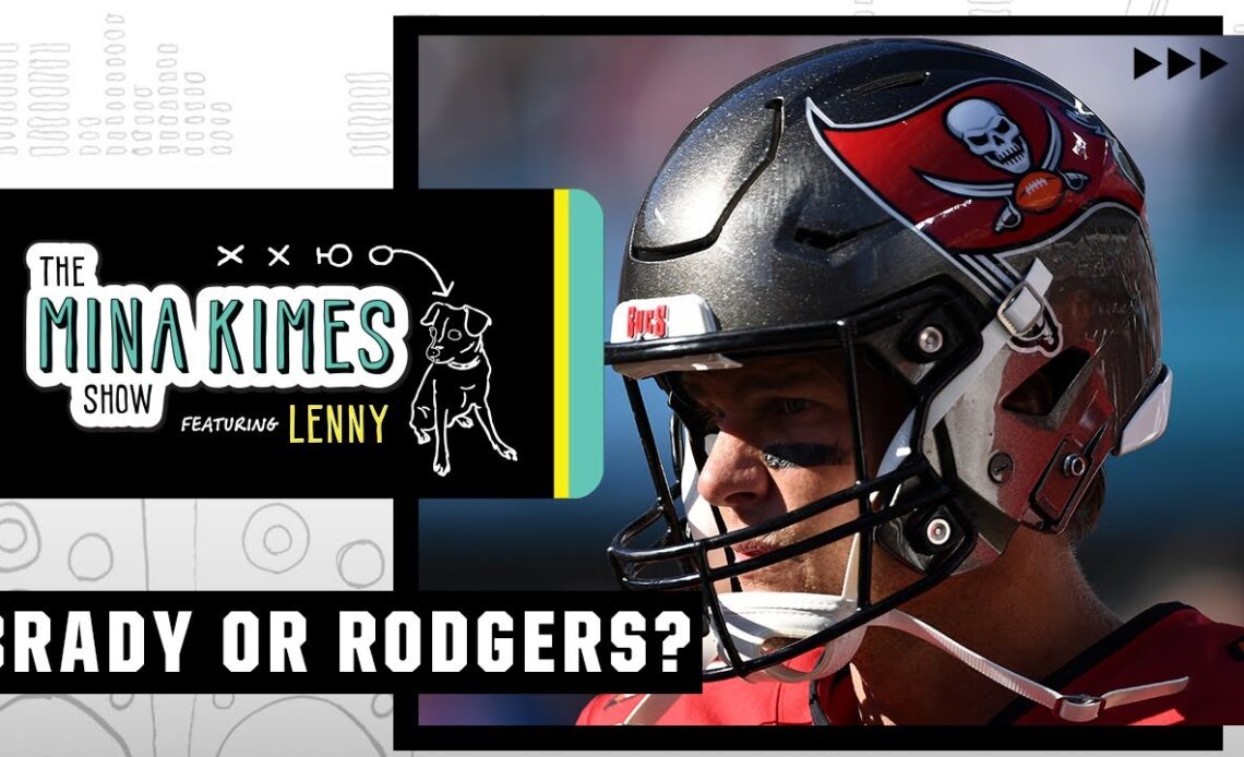 Tom Brady or Aaron Rodgers: Who's more likely to turn it around? | The Mina Kimes Show ft. Lenny