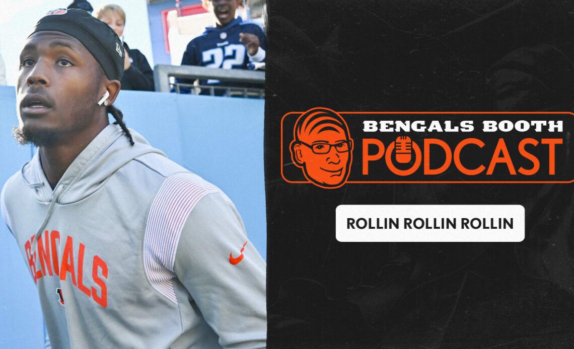 Bengals Booth Podcast: Rollin', Rollin', Rollin'