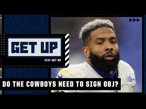 Do the Cowboys need to sign OBJ? | Get Up
