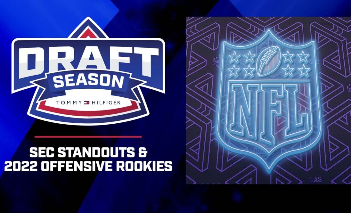 Draft Season | SEC Standouts & 2022 Offensive Rookie Class