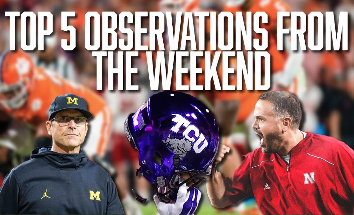 Top 5 Observations from the Weekend | TCU | Matt Rhule | Luke Fickell | Jim Harbaugh | Auburn