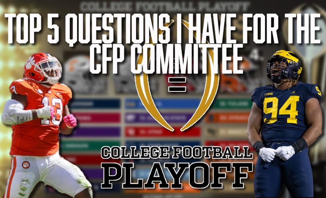 Top 5 Questions I Have for the CFP Committee | CFP Rankings | CFP