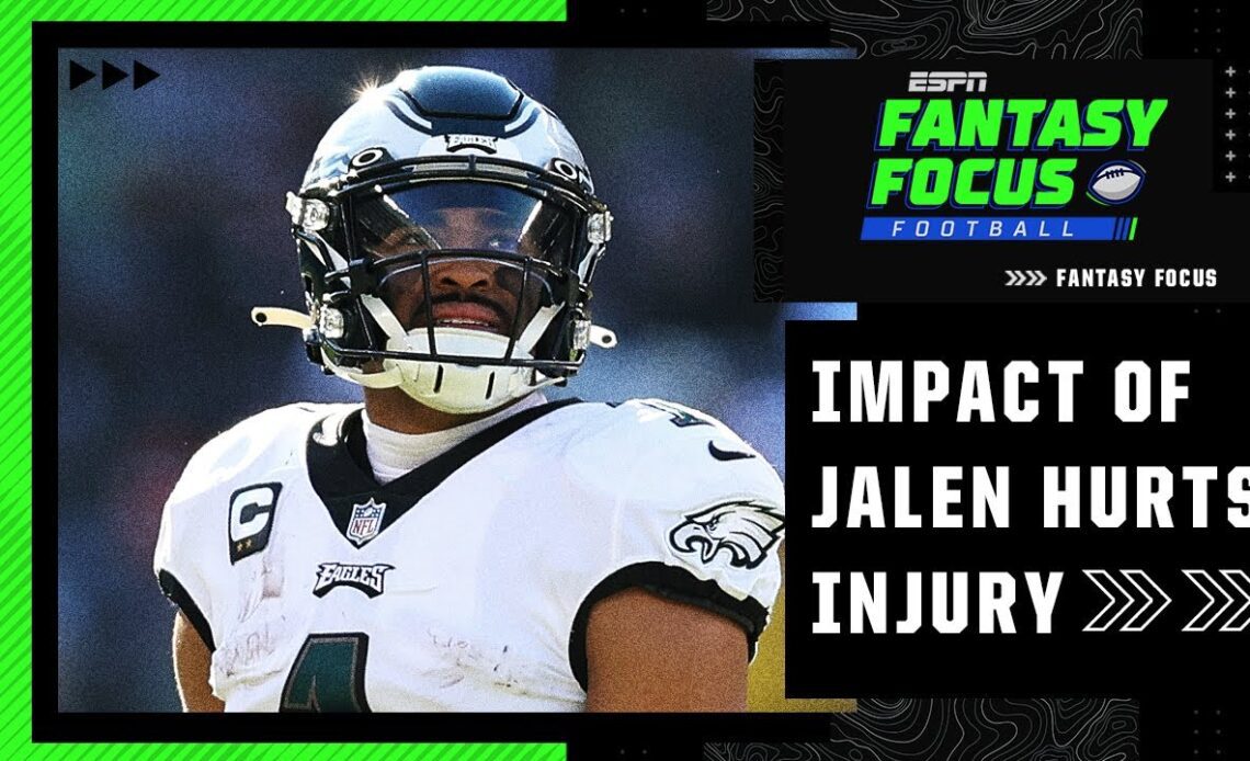 How Jalen Hurts' injury affects fantasy managers | Fantasy Focus