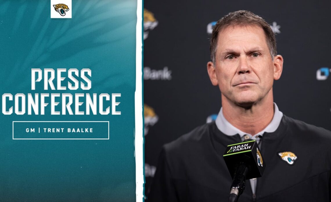 Trent Baalke: "Is there more? ...There is a lot more." | Press Conference | Jacksonville Jaguars