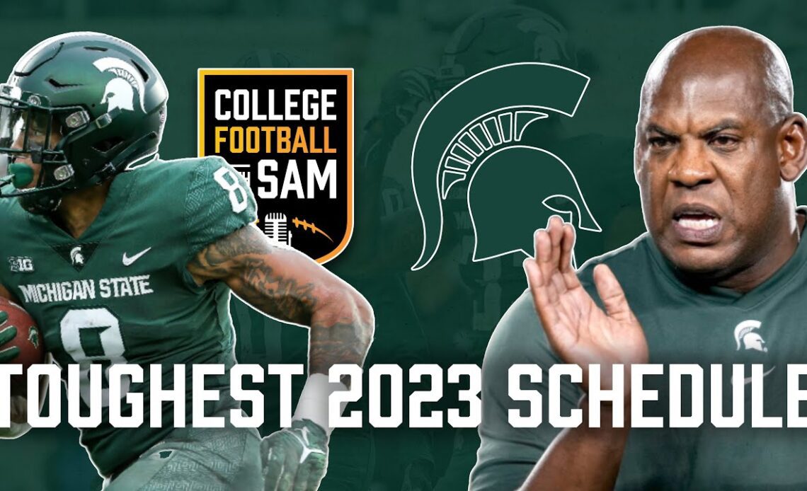 Why The Spartans Will Have The Nation's Toughest 2023 Schedule | Michigan State Football 2023