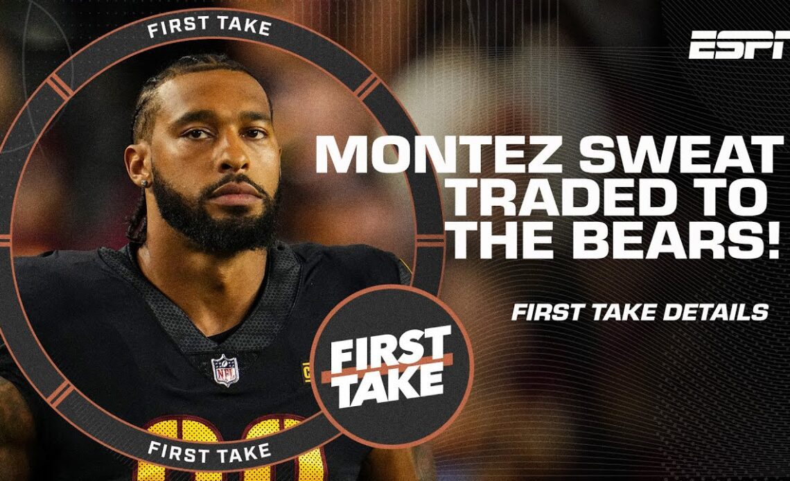 🚨 Commanders to trade Montez Sweat to Bears 🚨 | First Take