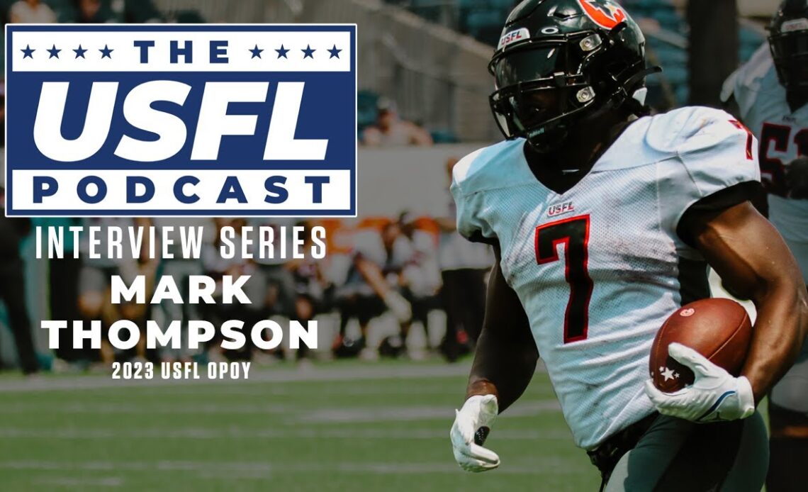 Talking with Mark Thompson (2023 USFL OPOY) | USFL Podcast Interview Series