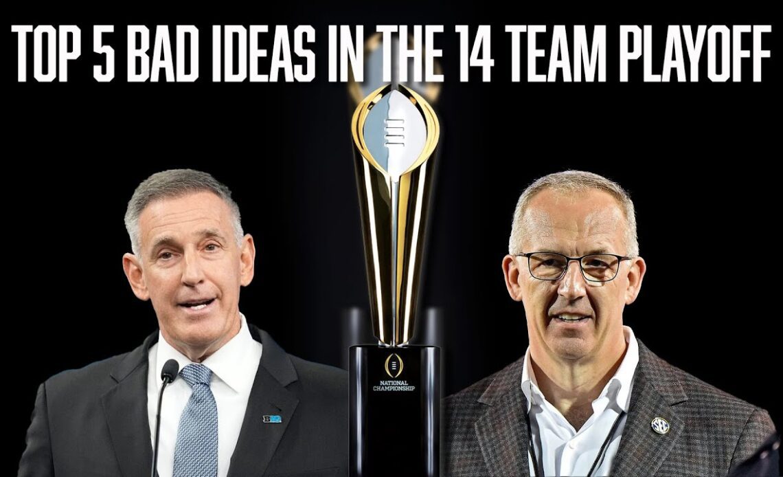 Top 5 Bad Ideas in the 14 Team Playoff | TV Deal | SEC | Big Ten | CFP Expansion