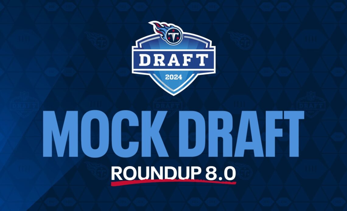 Who Will the Titans Pick? Eighth Tour of the Mock Drafts as the Team's Offseason Program Begins